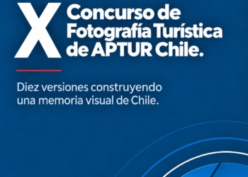 APTUR Chile inicia la recepción de fotografías para su X Concurso de Fotografía Turística
